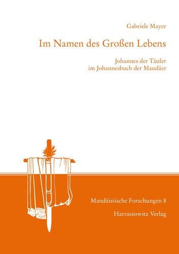 Im Namen des Groaen Lebens: Johannes der Taufer im Johannesbuch der Mandaer