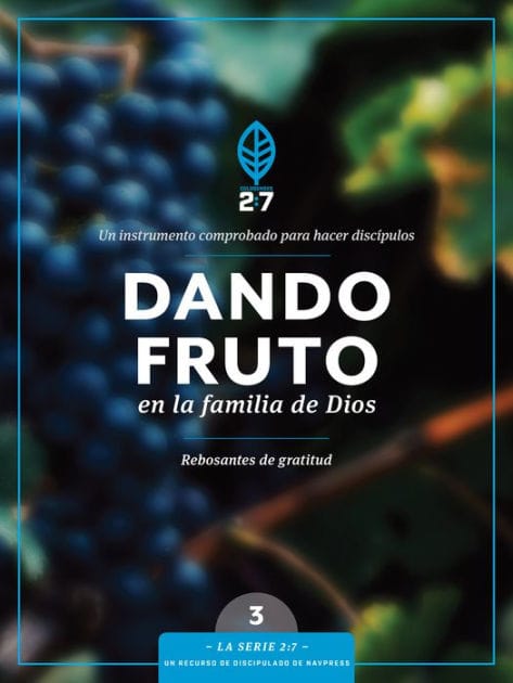 Dando fruto en la familia de Dios: Un curso de discipulado para fortalecer su caminar con Dios