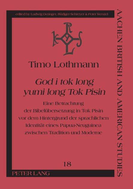«God i tok long yumi long Tok Pisin»: Eine Betrachtung der Bibeluebersetzung in Tok Pisin vor dem Hintergrund der sprachlichen Identitaet eines Papua-Neuguinea zwischen Tradition und Moderne