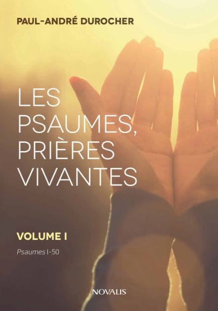 Les psaumes, prières vivantes: Volume I - Psaumes 1 à 50