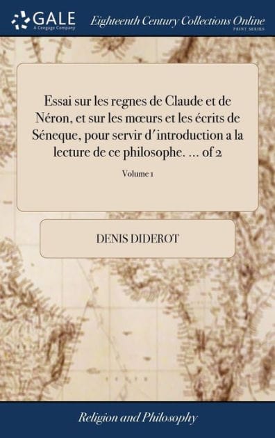 Essai sur les regnes de Claude et de Néron, et sur les mours et les écrits de Séneque, pour servir d'introduction a la lecture de ce philosophe. ... of 2; Volume 1