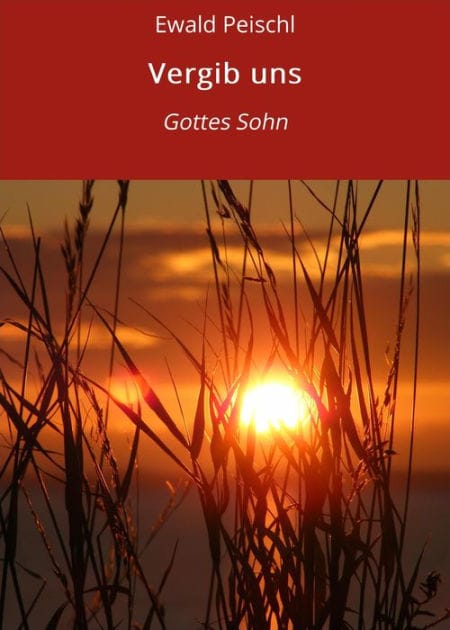Vergib uns: Gottes Sohn