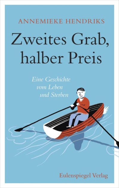 Zweites Grab, halber Preis: Eine Geschichte vom Leben und Sterben