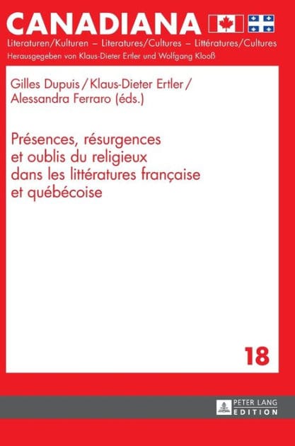 Présences, résurgences et oublis du religieux dans les littératures française et québécoise