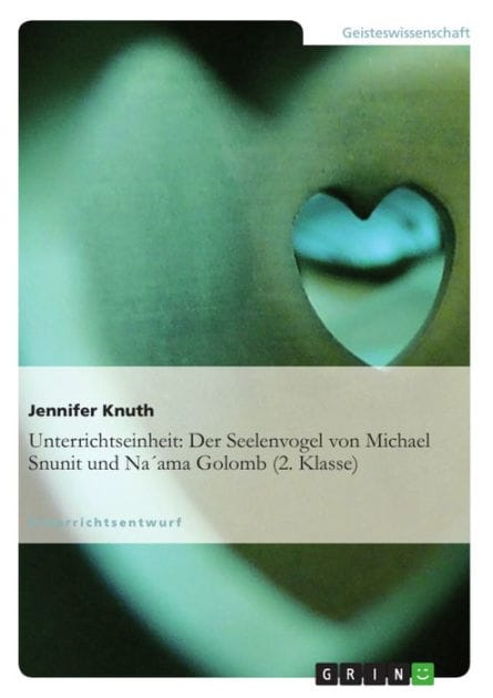 Unterrichtseinheit: Der Seelenvogel von Michael Snunit und Na´ama Golomb (2. Klasse)