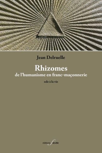 Rhizomes: De l'humanisme en franc-maçonnerie : ode à la vie.