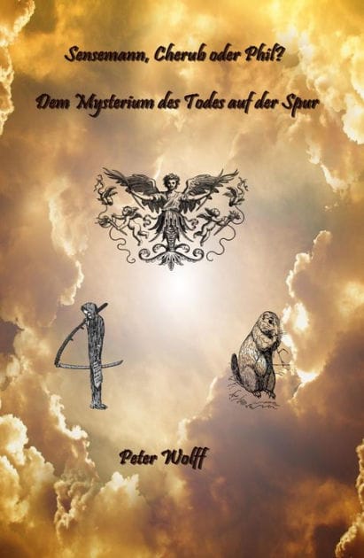 Sensenmann, Cherub oder Phil ? Dem Mysterium des Todes auf der Spur: Dem Mysterium des Todes auf der Spur