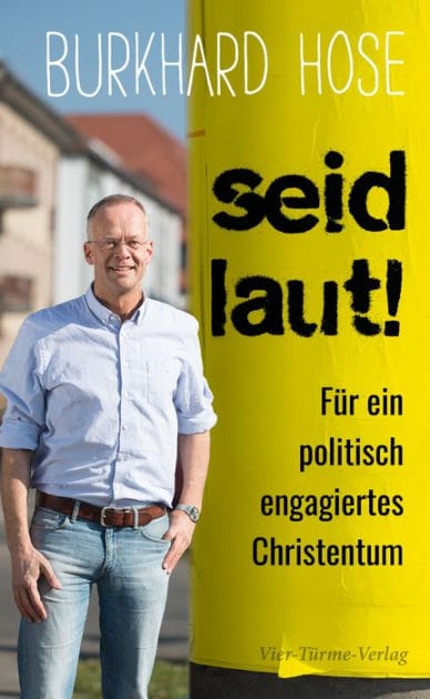 Seid laut!: Für ein politisch engagiertes Christentum