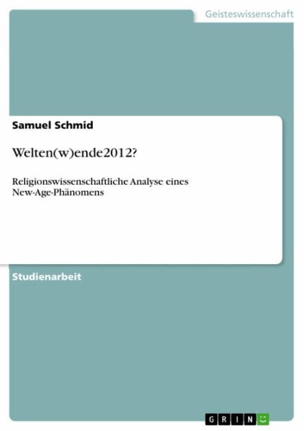 Welten(w)ende2012?: Religionswissenschaftliche Analyse eines New-Age-Phänomens