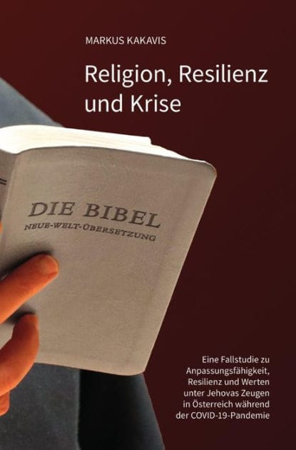 Religion, Resilienz und Krise: Eine Fallstudie zu Anpassungsfähigkeit, Resilienz und Werten unter Jehovas Zeugen in Österreich während der COVID-19-Pandemie