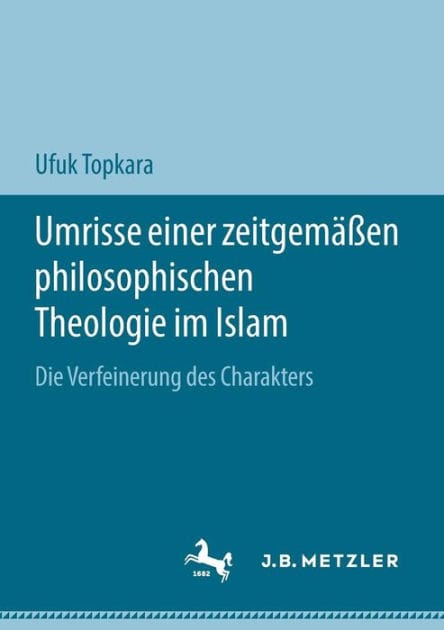 Umrisse einer zeitgemï¿½ï¿½en philosophischen Theologie im Islam: Die Verfeinerung des Charakters