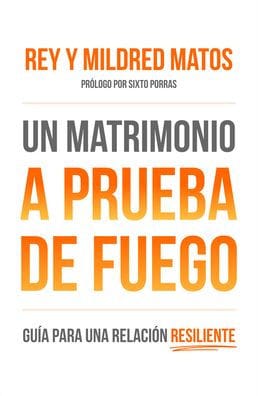 Un matrimonio a prueba de fuego: Guía para una relacion resiliente