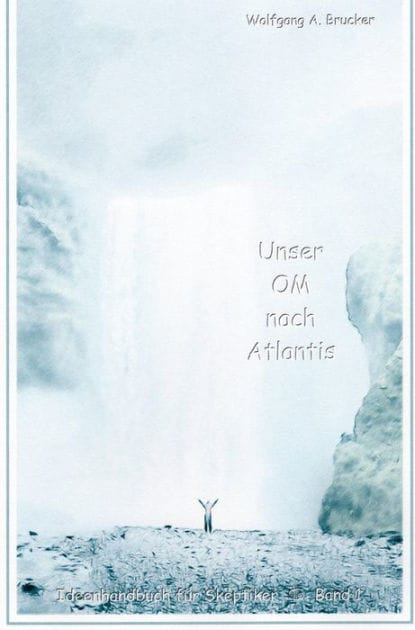 Unser OM nach Atlantis: Ewige Momentaufnahmen dessen, wie, was, wer, wo und wann es auch sein könnte