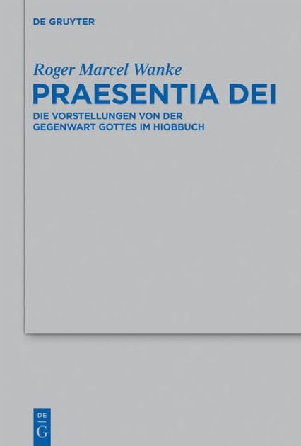 Praesentia Dei: Die Vorstellungen von der Gegenwart Gottes im Hiobbuch