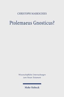 Ptolemaeus Gnosticus?: Untersuchungen zur Valentinianischen Gnosis II mit einem Kommentar zu dem Brief des Ptolemaeus an Flora und seiner Kommentierung bei Epiphanius von Salamis