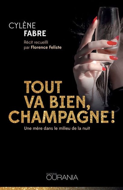 Tout va bien, champagne !: Une mère dans le milieu de la nuit