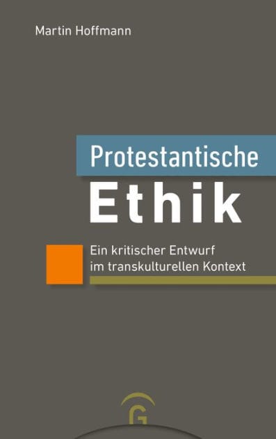 Protestantische Ethik: Ein kritischer Entwurf im transkulturellen Kontext