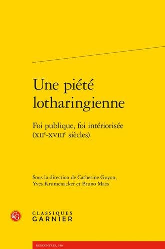 Une piete lotharingienne: Foi publique, foi interiorisee (XIIe-XVIIIe siecles)