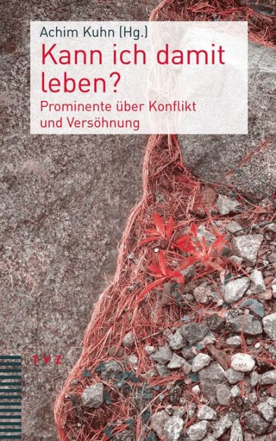 Kann ich damit leben?: Prominente uber Konflikt und Versohnung