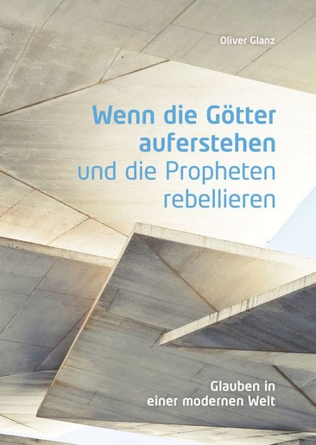 Wenn die Götter auferstehen und die Propheten rebellieren: Glauben in einer modernen Welt