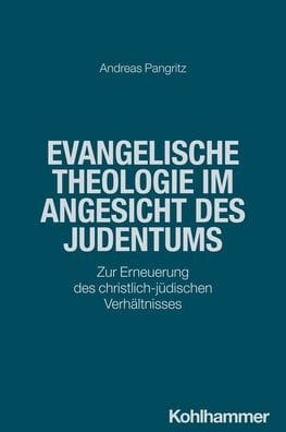 Evangelische Theologie im Angesicht des Judentums: Zur Erneuerung des christlich-judischen Verhaltnisses