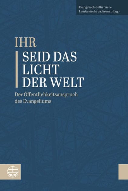 'Ihr seid das Licht der Welt': Der Offentlichkeitsanspruch des Evangeliums