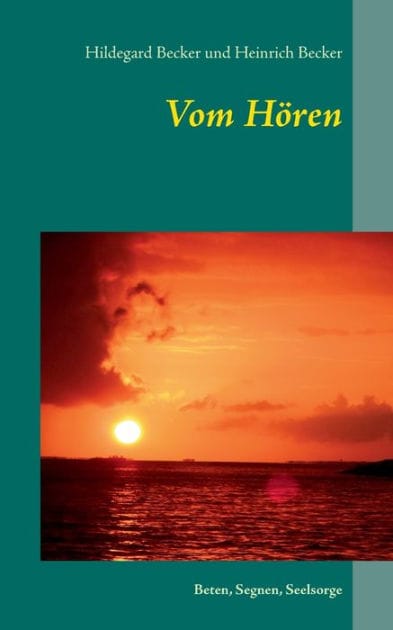 Vom Hören: Beten, Segnen, Seelsorge