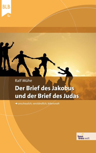 Der Brief des Jakobus und der Brief des Judas: anschaulich, verständlich, lebensnah