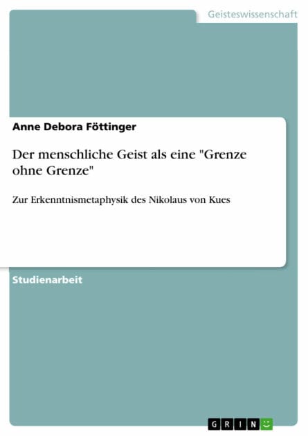 Der menschliche Geist als eine 'Grenze ohne Grenze': Zur Erkenntnismetaphysik des Nikolaus von Kues