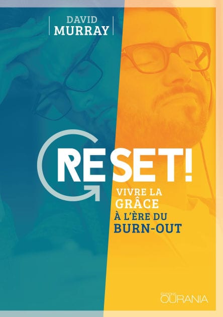 Reset !: Vivre la grâce à l'ère du burn-out