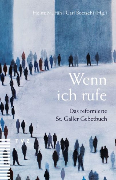 Wenn ich rufe: Das reformierte St. Galler Gebetbuch