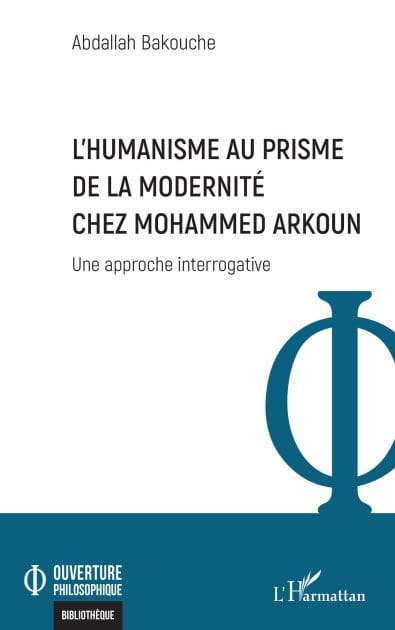 L'Humanisme au prisme de la Modernité chez Mohammed Arkoun: Une approche interrogative