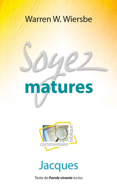 Soyez matures: Commentaire biblique sur Jacques