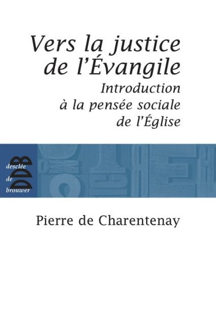Vers la justice de l'Evangile: Introduction à la pensée sociale de l'Eglise catholique