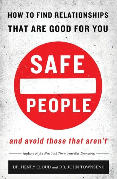 Safe People: How to Find Relationships that are Good for You and Avoid Those That Aren't