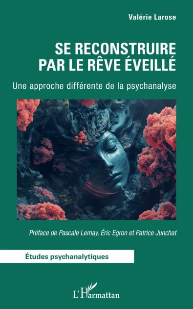 Se reconstruire par le Rêve Éveillé: Une approche différente de la psychanalyse