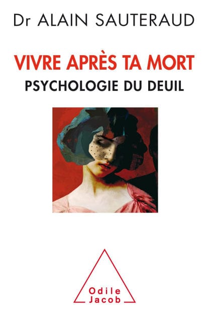 Vivre après ta mort: Psychologie du deuil