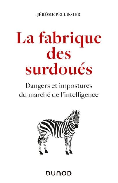 La fabrique des surdoués: Dangers et impostures du marché de l'intelligence