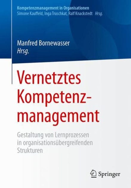 Vernetztes Kompetenzmanagement: Gestaltung von Lernprozessen in organisationsï¿½bergreifenden Strukturen