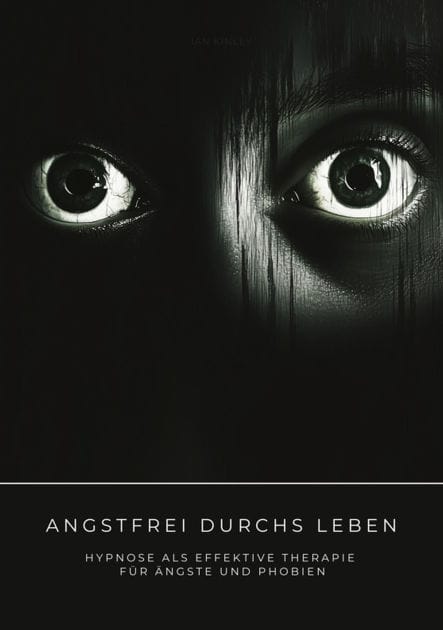 Angstfrei durchs Leben: Hypnose als effektive Therapie für Ängste und Phobien