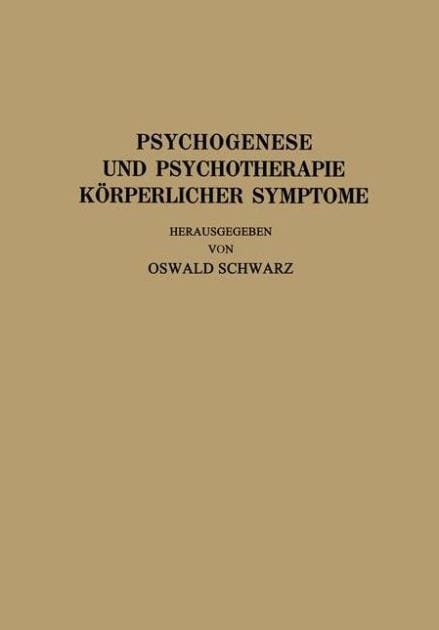 Psychogenese und Psychotherapie Kï¿½rperlicher Symptome