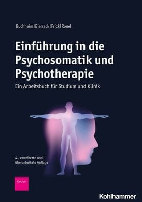 Einfuhrung in die Psychosomatik und Psychotherapie: Ein Arbeitsbuch fur Studium und Klinik
