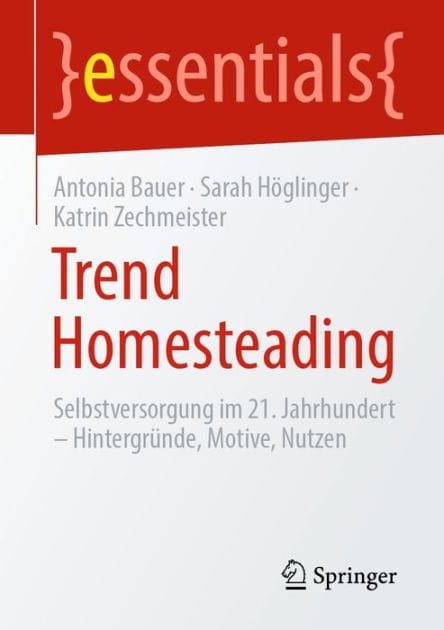 Trend Homesteading: Selbstversorgung im 21. Jahrhundert - Hintergrï¿½nde, Motive, Nutzen