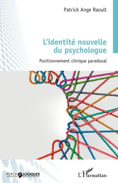 L'identité nouvelle du psychologue: Positionnement clinique paradoxal