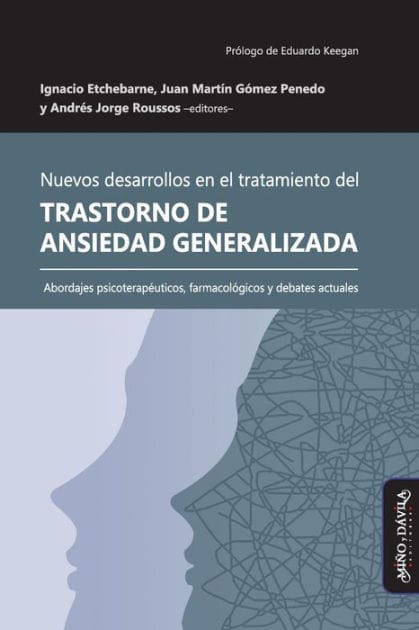 Nuevos desarrollos en el tratamiento del Trastorno de Ansiedad Generalizada: Abordajes psicoterapÃ¯Â¿Â½uticos, farmacolÃ¯Â¿Â½gicos y debates actuales