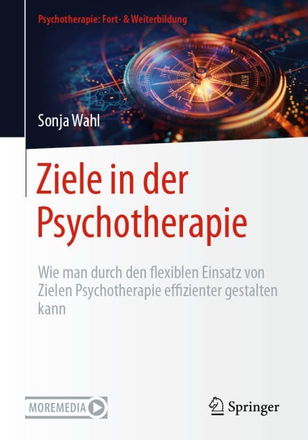 Ziele in der Psychotherapie: Wie man durch den flexiblen Einsatz von Zielen Psychotherapie effizienter gestalten kann