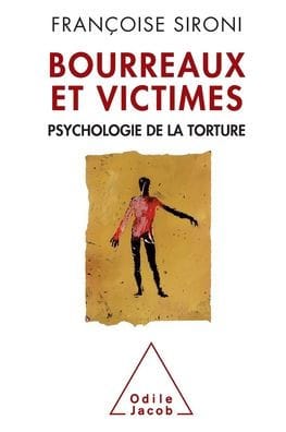 Torturers and Victims: The Psychology of Torture / Bourreaux et Victimes: Psychologie de la torture