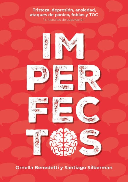 Imperfectos: Tristeza, depresión, ansiedad, ataques de pánico, fobias y TOC. 14 historias de superación