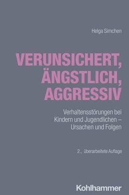 Verunsichert, angstlich, aggressiv: Verhaltensstorungen bei Kindern und Jugendlichen - Ursachen und Folgen