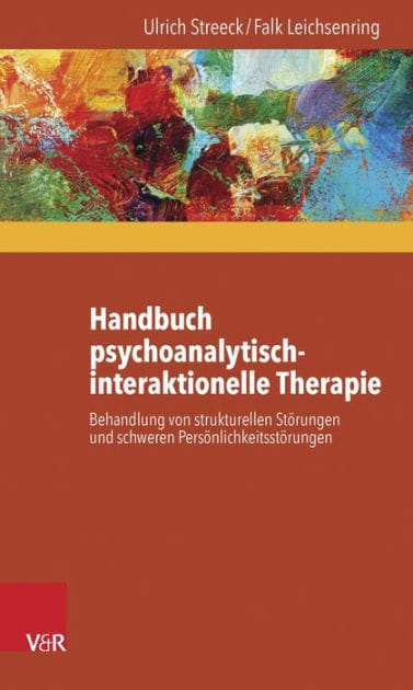 Handbuch psychoanalytisch-interaktionelle Therapie: Behandlung von strukturellen Storungen und schweren Personlichkeitsstorungen